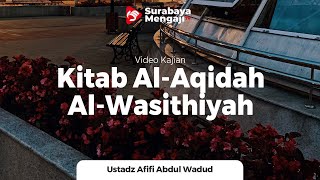 Kitab Al-Aqidah Al-Wasithiyah : “Sifat Rahmah” (17) - Ustadz Afifi Abdul Wadud B.A.