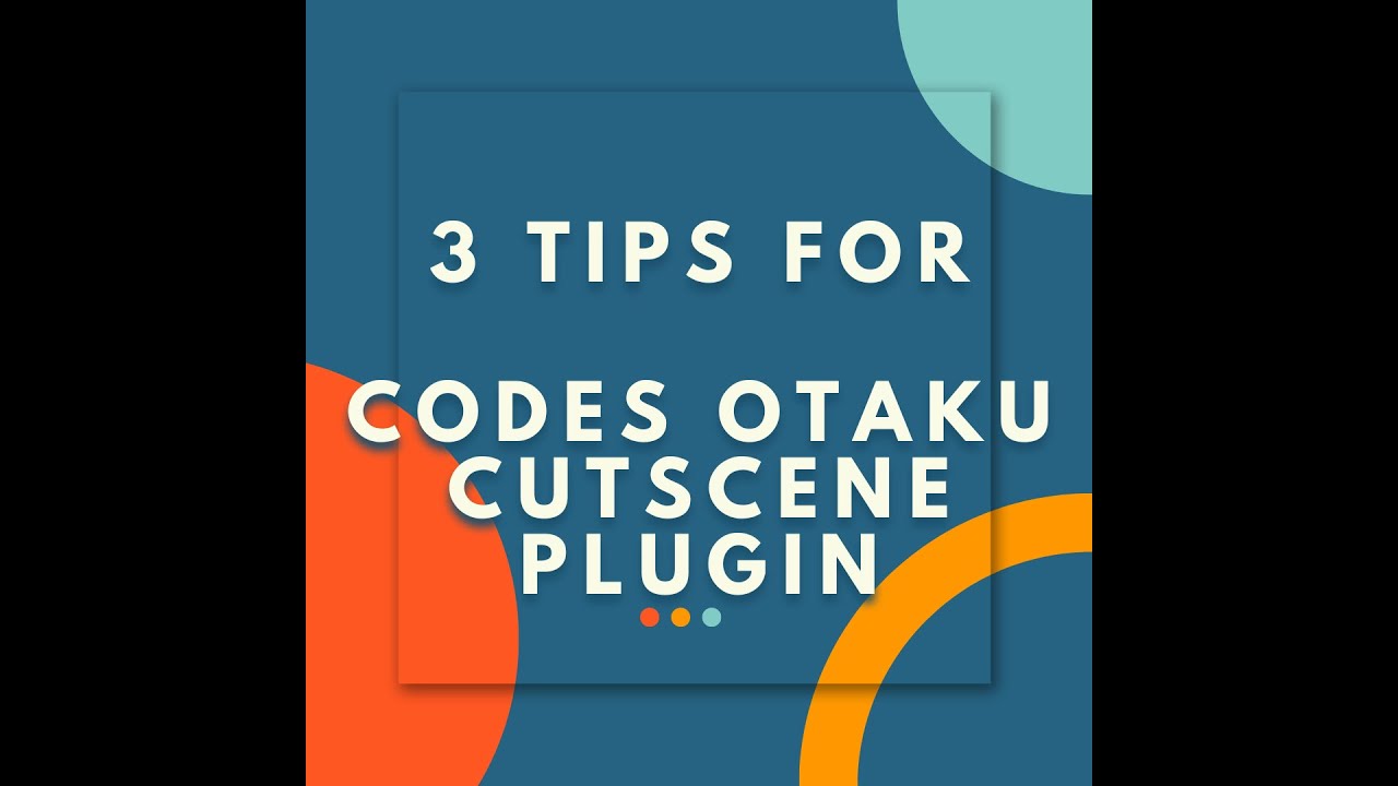 3 tips for Codes Otaku Cutscene plugin YouTube