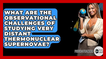 What Are The Observational Challenges Of Studying Very Distant Thermonuclear Supernovae?