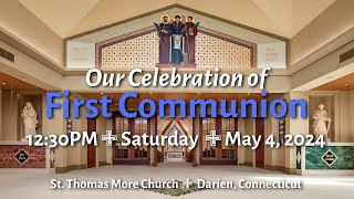 Our Celebration of First Communion (12:30PM Saturday, May 4, 2024)