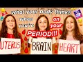 What your body thinks when youre on your period