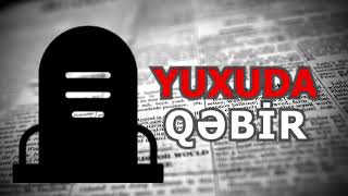 YUXUDA QEBİR QƏBİRİSTANLIQ GÖRMƏK