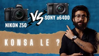 Nikon Z50 vs Sony a6400 - MOST DETAILED VIDEO | HINDI Comparison
