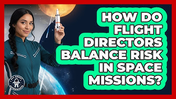 How Do Flight Directors Balance Risk In Space Missions? - All About Astronauts