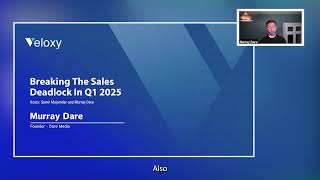 Veloxy Webinar - Breaking the Sales Deadlock In Q1 2025