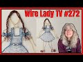 Making Dorothy from Wizard of Oz // Wire Lady TV Ep. 272 Livestream Replay