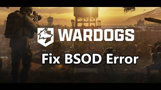 WARDOGS: Fix Blue Screen/BSOD Error On PC SYSTEM_THREAD_EXCEPTION_NOT_HANDLED(0x7E)/KMODE_EXCEPTION