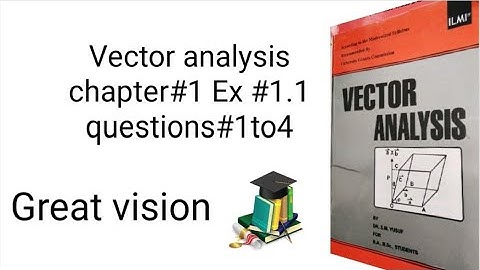 Vector analysis chapter#1 Ex #1.1 questions# 1 to 4