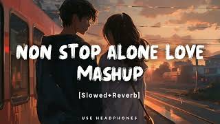 Non Stop Alone Love Mashup | Non Stop love mashup | Best of Arjit Singh songs 2023 #lovemashup