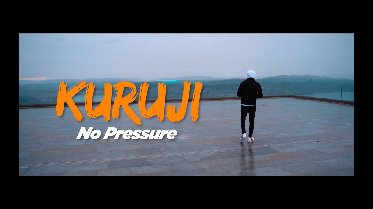 Kuruji - No Pressure  [OFFICIAL MUSIC VIDEO]