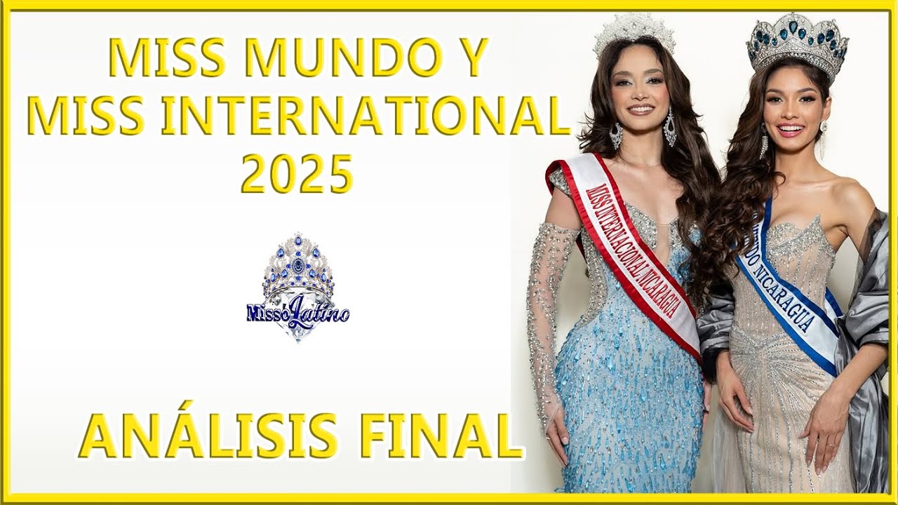 Miss Mundo y Miss International Nicaragua 2025 - Análisis Final