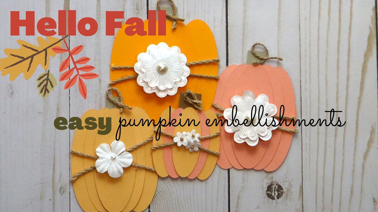 Pumpkin Embellishment Tutorial