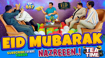 EID MUBARAK Nazreen | Sajjad Jani Tea Time Eid Special Ep: 657