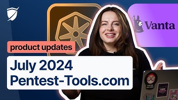 July 2024 updates on Pentest-Tools.com: new Kubernetes scanner, Vanta + Discord integrations & more
