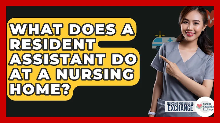 What Does A Resident Assistant Do At A Nursing Home? - Nursing Knowledge Exchange