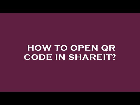 How to open qr code in shareit?