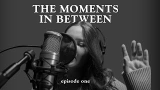 The Moments In Between (Episode One): The Making of 'I Can't Move'