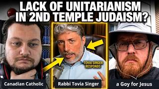 Asking Tovia Singer About the Lack of Unitarianism in Second Temple Judaism