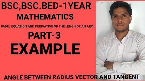 EXAMPLE OF ANGLE BETWEEN RADIUS VECTOR AND TANGENT BSC,BSC.BED-1YEAR PART-3