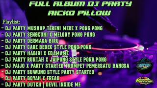 FULL ALBUM DJ PARTY TERBARU 2023 SPESIAL RICKO PILLOW