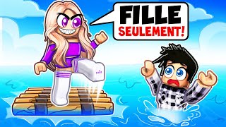 Piégé sur un Radeau RÉSERVÉ AUX FILLES dans Roblox !