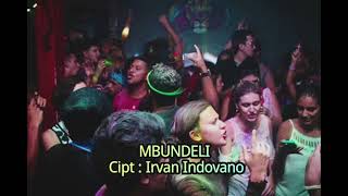 Download Lagu MBUNDELI - CIPT : IRVAN INDOVANO MP3