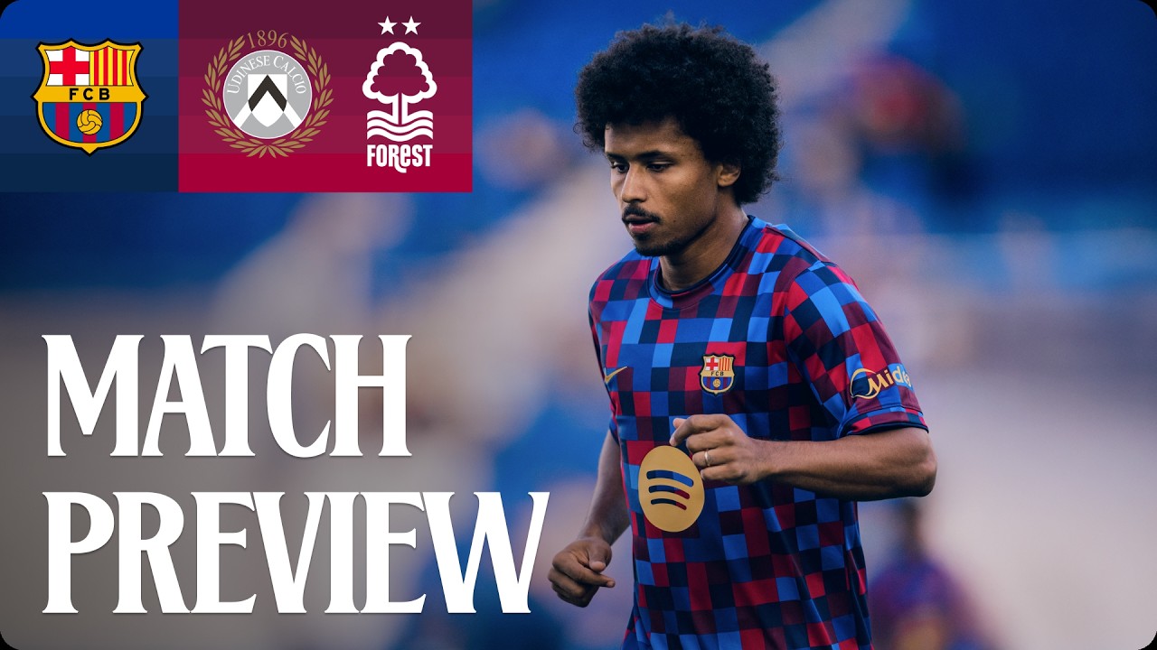 🔴 LIVE: MATCH PREVIEW | NOTTINGHAM FOREST & UDINESE VS FC BARCELONA
