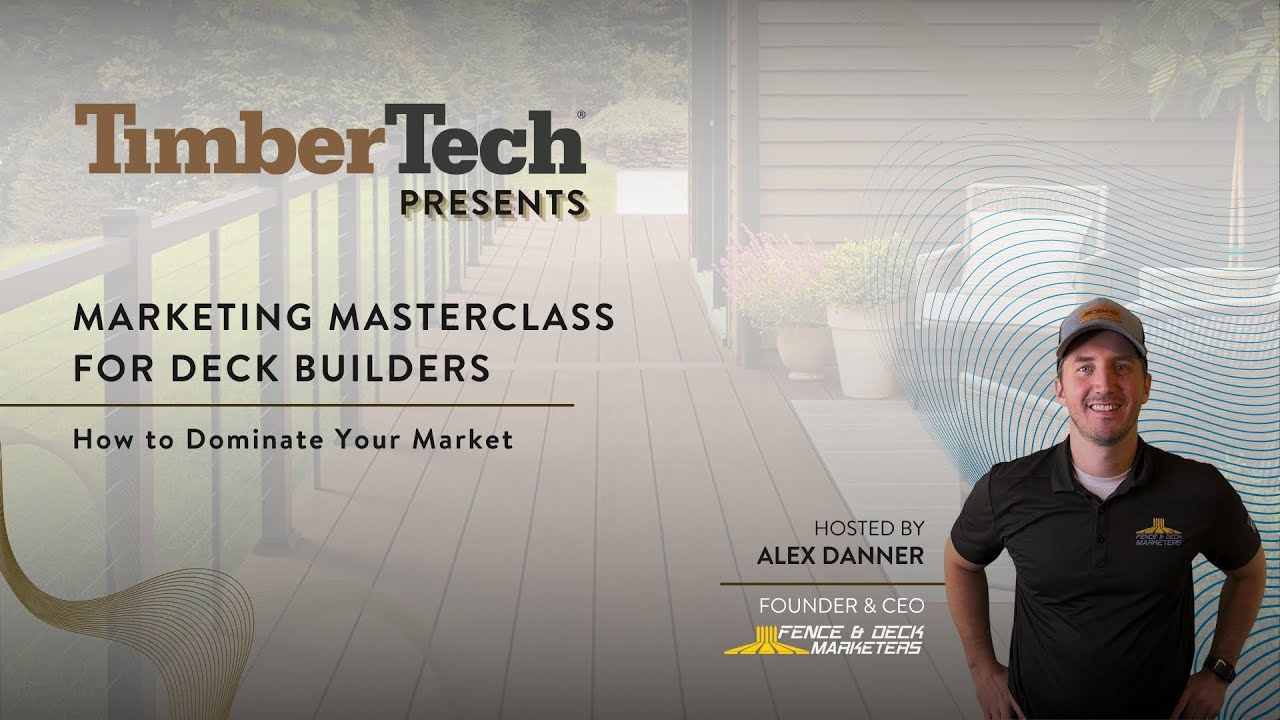 [Timbertech Summit 2026] Marketing Masterclass for Deck Builders - How to Dominate Your Market