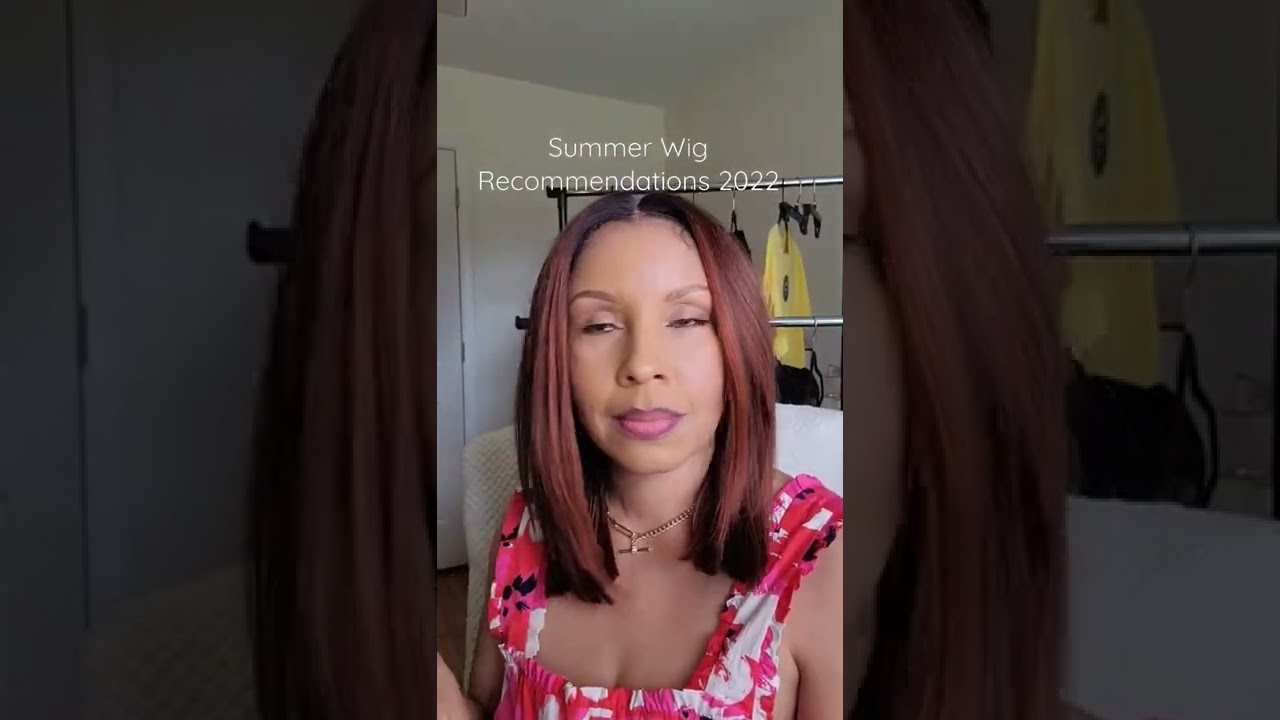 SUMMER WIG RECOMMENDATIONS 2022 