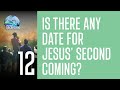 12 - Is There Any Date For Jesus' Second Coming?