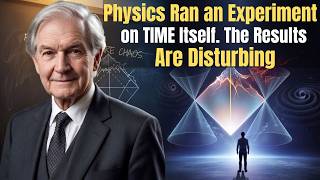 Physics Ran an Experiment on TIME Itself... The Results Are Disturbing    Sir Roger Explains
