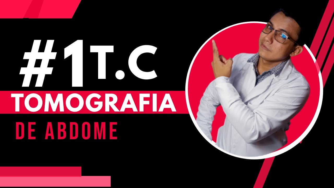 VEJA COMO EXECUTAR UM EXAME DE TOMOGRAFIA DE ABDÔMEN  