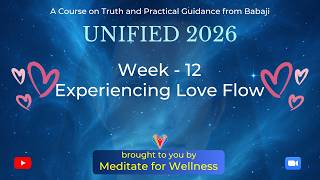 Day-41 Week-12 Experiencing Love Flow | Babaji Unified 2026 - English