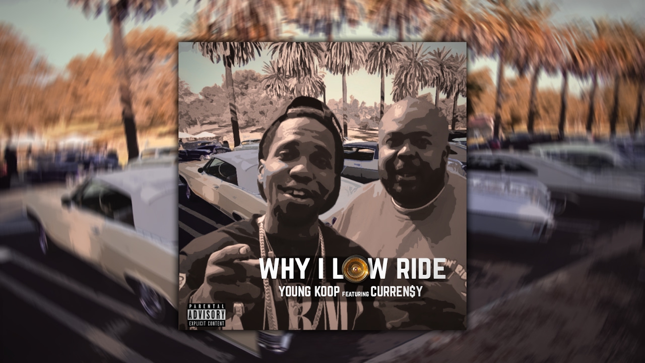 Young Koop feat. Curren$y - Why I Low Ride