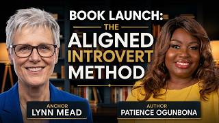 The Aligned Introvert Method | Patience's Book Launch Interview
