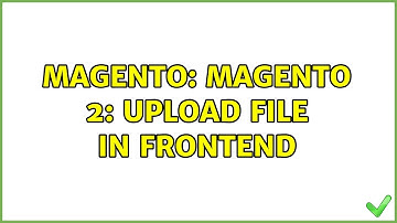 Magento: Magento 2: upload file in frontend