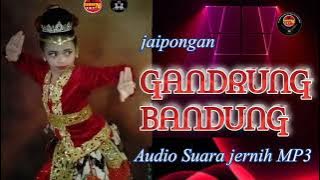 jaipongan GANDRUNG BANDUNG -  MP3 suara audio orginal jernih