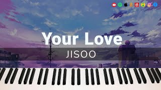 Jisooyour Love Piano Cover