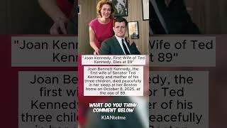 Joan Kennedy, First Wife of Ted Kennedy, Dies at 89  #kennedy