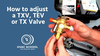 How to Adjust a TXV, TEV or TX Valve