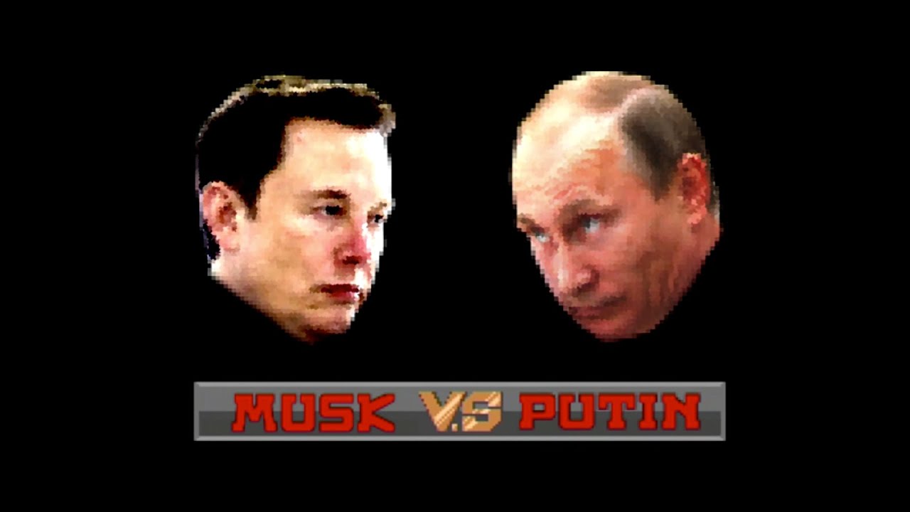 Elon Musk Vs. Vladimir Putin: Fight!