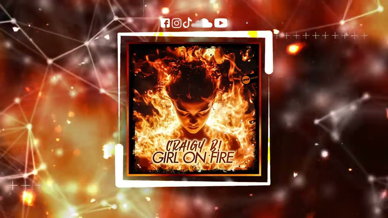 DNZF2302 // CRAIGY B! - GIRL ON FIRE (Official Video)