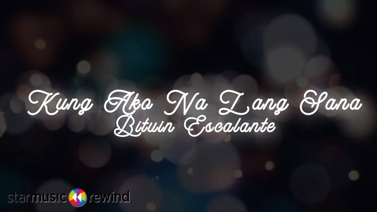 Kung Ako Na Lang Sana   Bituin Escalante Lyrics