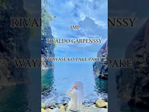 Rivaldo Garpenssy lagu wayase ko pake pake