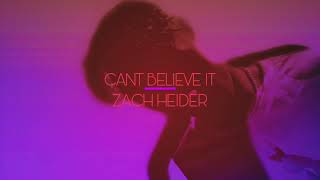 Cant Believe It - Zach Heider (Audio)