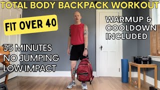 35 Minute Total Body BACKPACK Workout - Low Impact, No Jumping, No Weights, No Repeat | Fit Over 40