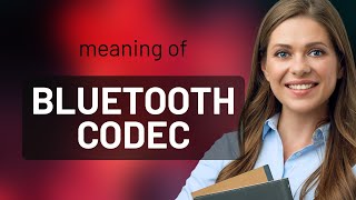 Celebrity Understanding Bluetooth Codecs: Simplified for English Language Learners Wealth