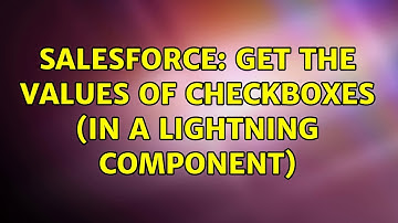 Salesforce: Get the values of checkboxes (in a lightning component) (2 Solutions!!)