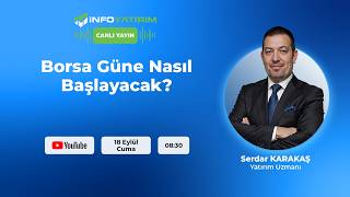 Borsa Güne Nasıl Başlayacak? I Serdar Karakaş Yorumluyor I İnfo Yatırım