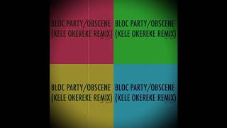 Bloc Party - Obscene (Kele Okereke Remix) - Tapes !K7 Records